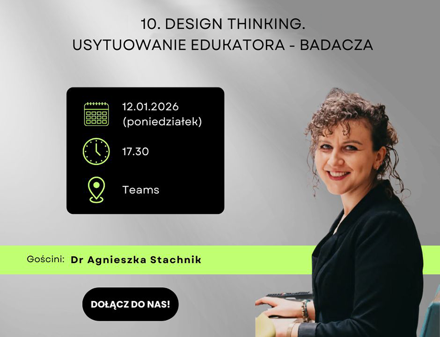 Seminarium metodologiczne on line BADACZE I BADACZKI W CZASACH KRYZYSÓW odcinek 10 DESIGN THINKING. USYTUOWANIE EDUKATORA - BADACZA