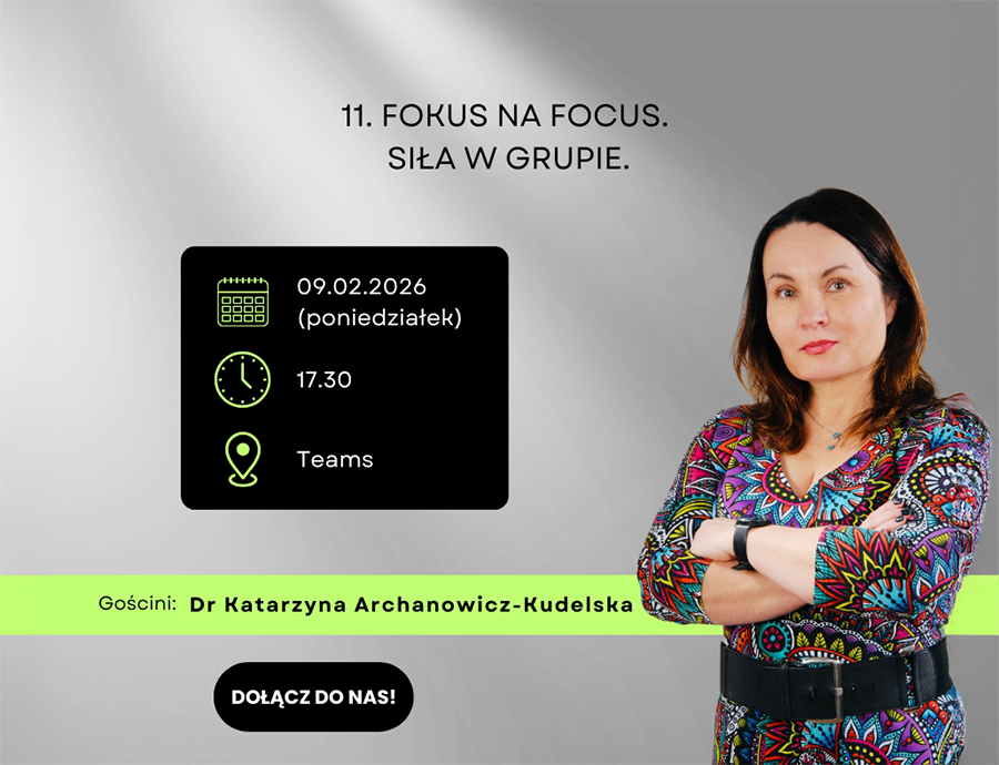 Badaczki i badacze w czasach kryzysów cz. 11, cykl II: FOKUS NA FOCUS. SIŁA W GRUPIE