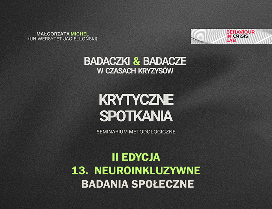 Seminarium metodologiczne online Badaczki i badacze w czasach kryzysów cz. 13, cykl II: Neuroinkluzywne badania społeczne