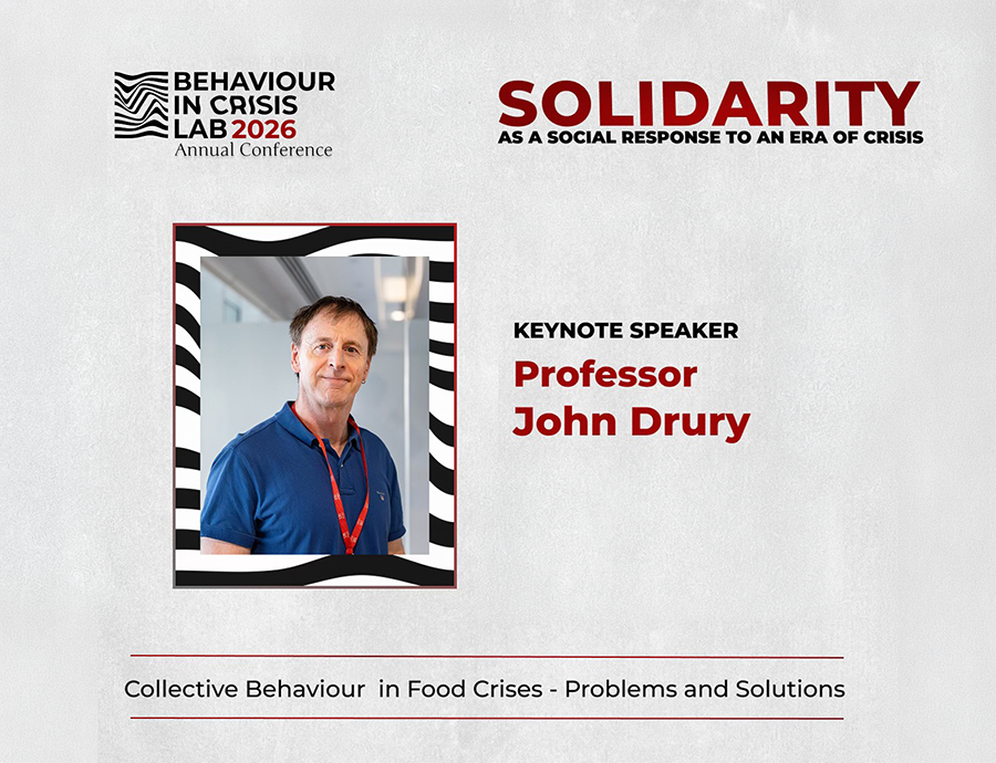 Solidarity as a Social Response to an Era of Crisis
Keynote Speaker 2 – John Drury
Collective Behaviour in Food Crises — Problems and Solutions